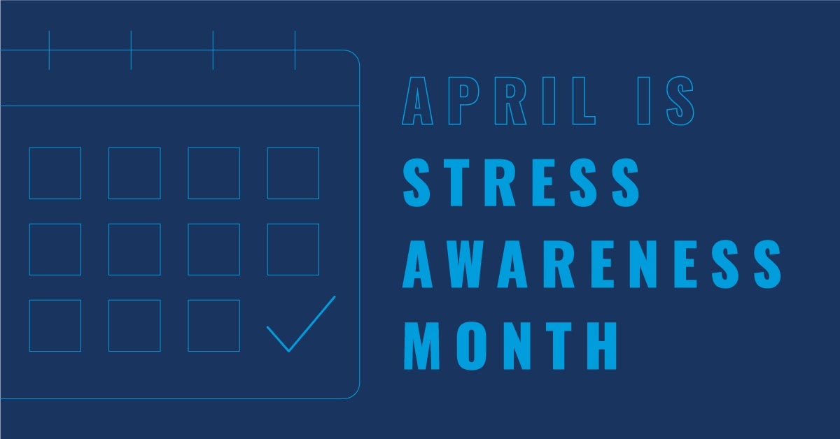 A graphic that says, &quot;April is Stress Awareness Month&quot;.